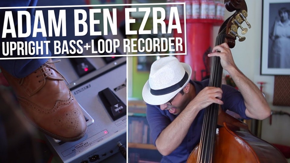 Double Bass Looping – Adam Ben Ezra